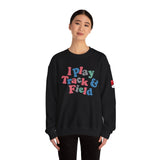 I Play Track & Field Crewneck Sweatshirt