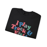 I Play Track & Field Crewneck Sweatshirt