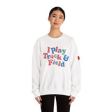 I Play Track & Field Crewneck Sweatshirt