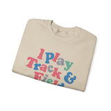 I Play Track & Field Crewneck Sweatshirt