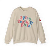 I Play Track & Field Crewneck Sweatshirt