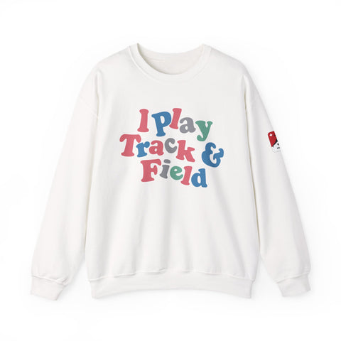 I Play Track & Field Crewneck Sweatshirt